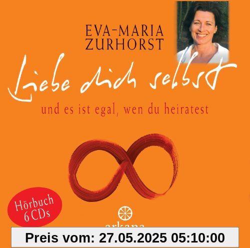 Liebe dich selbst und es ist egal, wen du heiratest (6 CDs, Arkana Audio). Das ganze Buch, gelesen von der Autorin