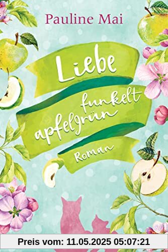 Liebe funkelt apfelgrün: Roman Liebe funkelt apfelgrün: Roman