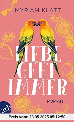 Liebe geht immer: Roman