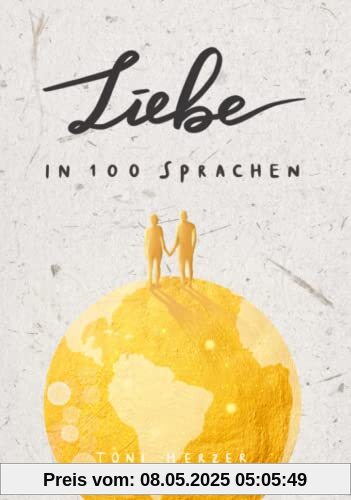 Liebe in 100 Sprachen: Die schönsten Bräuche, Kosenamen und Sprüche aus aller Welt - das perfekte Geschenk zum Valentinstag, Jahrestag und zur Hochzeit Liebe in 100 Sprachen: Die schönsten Bräuche, Kosenamen und Sprüche aus aller Welt - das perfekte Geschenk zum Valentinstag, Jahrestag und zur Hochzeit