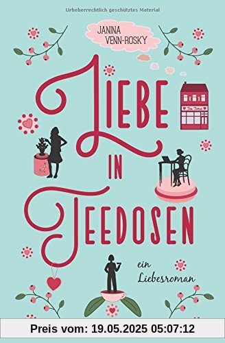 Liebe in Teedosen: ein Liebesroman (Tea Time, Band 1)