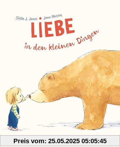Liebe in den kleinen Dingen: Bilderbuch über das Liebhaben ab 4 Jahren