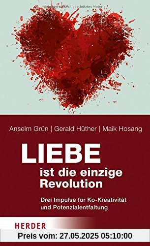 Liebe ist die einzige Revolution: Drei Impulse für Ko-Kreativität und Potenzialentfaltung Liebe ist die einzige Revolution: Drei Impulse für Ko-Kreativität und Potenzialentfaltung