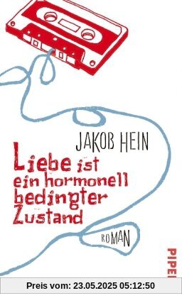 Liebe ist ein hormonell bedingter Zustand: Roman