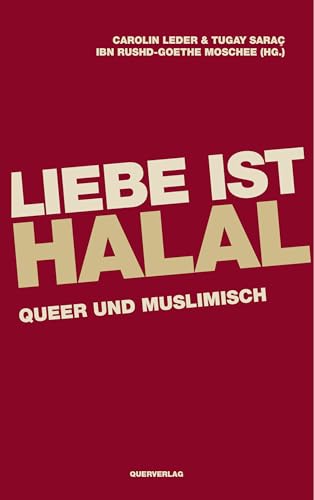 Liebe ist halal: Queer und Muslimisch von Querverlag