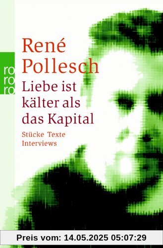 Liebe ist kälter als das Kapital: Stücke Texte Interviews