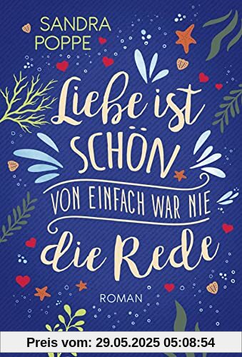 Liebe ist schön, von einfach war nie die Rede: Roman