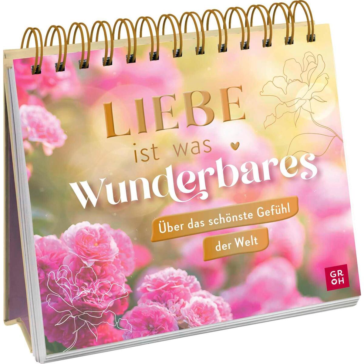 Liebe ist was Wunderbares Liebe ist was Wunderbares von Groh Verlag