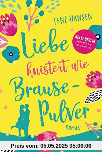 Liebe knistert wie Brausepulver: Roman