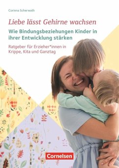 Liebe lässt Gehirne wachsen  Wie Bindungsbeziehungen Kinder in ihrer Entwicklung stärken von Cornelsen bei Verlag an der Ruhr / Verlag an der Ruhr