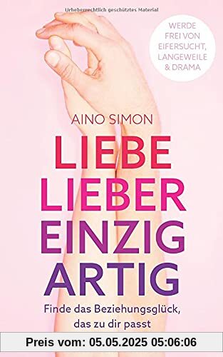 Liebe lieber einzigartig: Finde das Beziehungsglück, das zu dir passt
