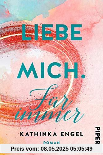 Liebe mich. Für immer: Roman (Finde-mich-Reihe, Band 3)