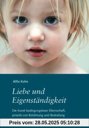 Liebe und Eigenständigkeit: Die Kunst bedingungsloser Elternschaft, jenseits von Belohnung und Bestrafung