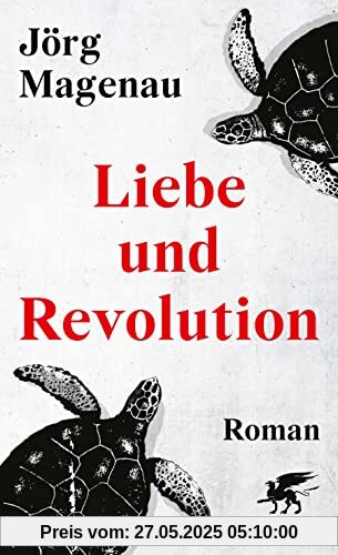Liebe und Revolution: Roman Liebe und Revolution: Roman