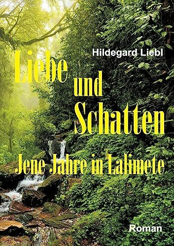 Liebe und Schatten: Jene Jahre in Lalimete Liebe und Schatten: Jene Jahre in Lalimete