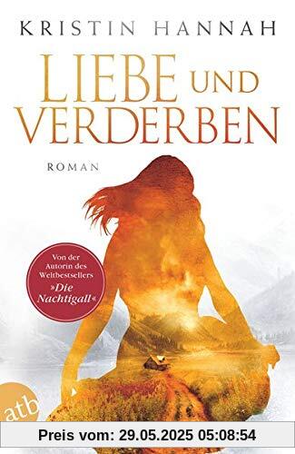 Liebe und Verderben: Roman