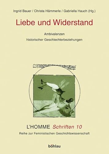 Liebe und Widerstand. Ambivalenzen historischer Geschlechterbeziehungen