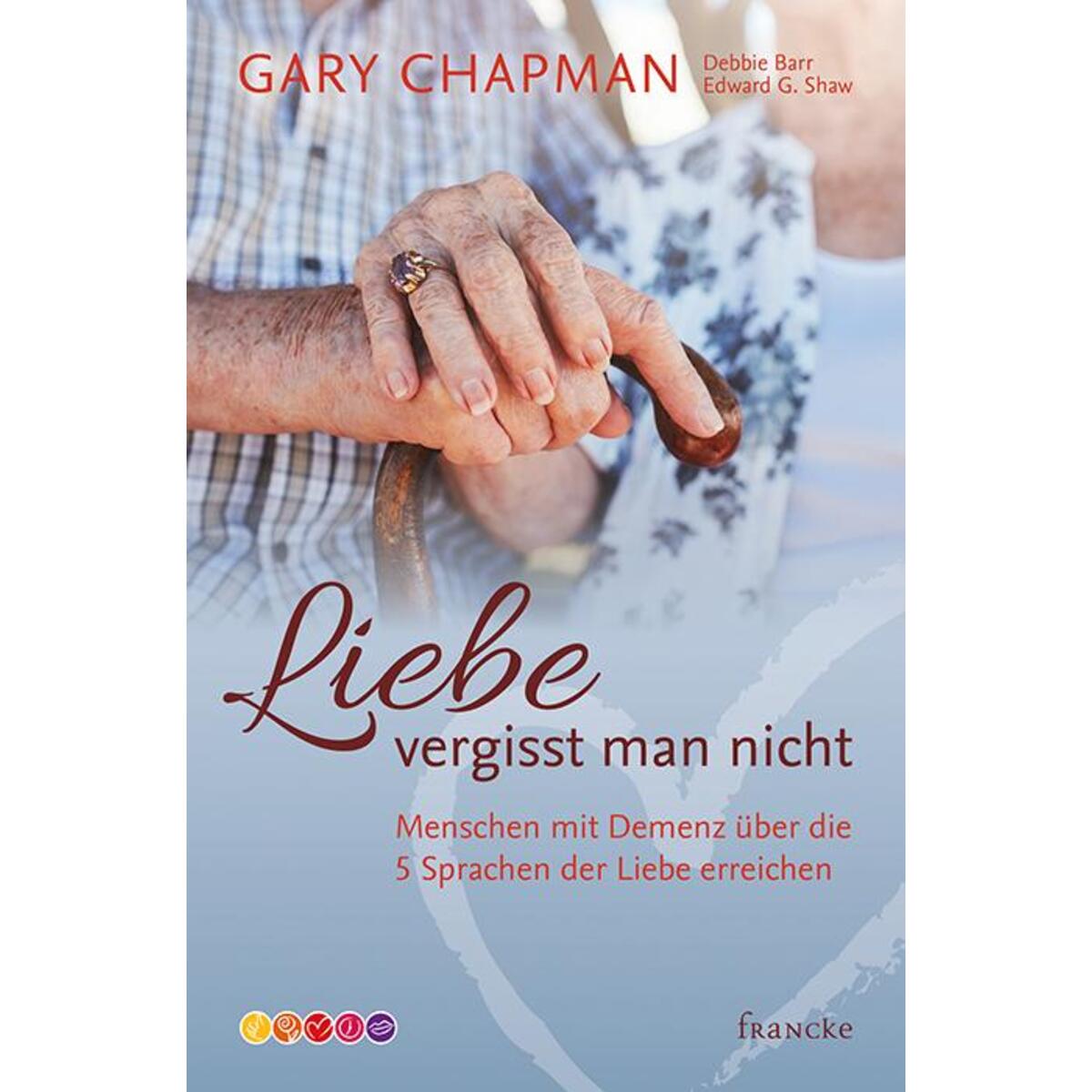 Liebe vergisst man nicht Liebe vergisst man nicht von Francke-Buch GmbH