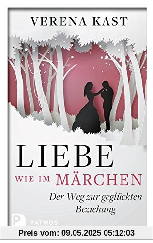 Liebe wie im Märchen: Der Weg zur geglückten Beziehung