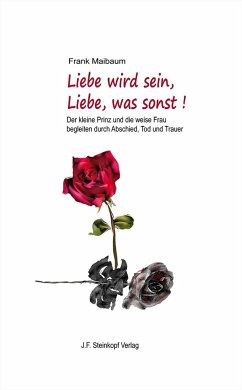Liebe wird sein, Liebe, was sonst! von J.F. Steinkopf Verlag GmbH