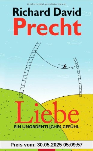 Liebe: Ein unordentliches Gefühl Liebe: Ein unordentliches Gefühl