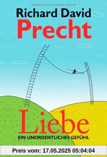 Liebe: Ein unordentliches Gefühl Liebe: Ein unordentliches Gefühl