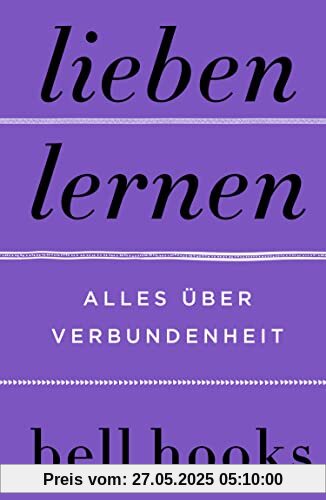 Lieben lernen - Alles über Verbundenheit