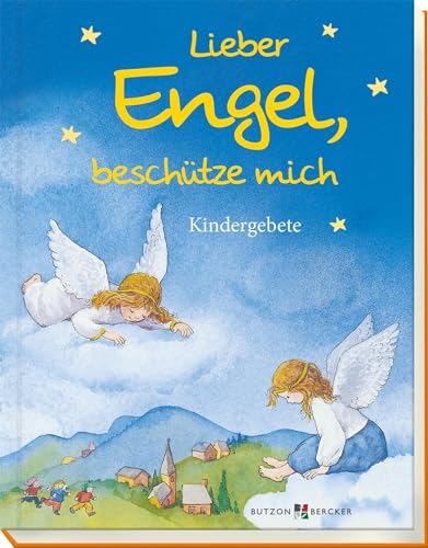 Lieber Engel, beschütze mich - Kindergebete von Butzon & Bercker