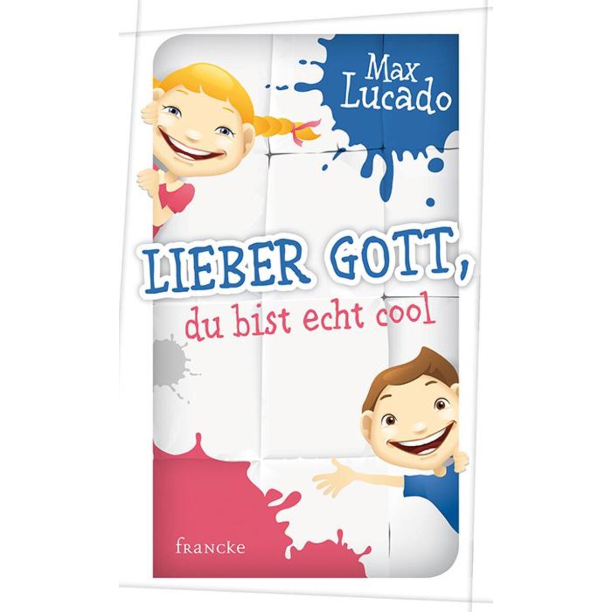 Lieber Gott, du bist echt cool von Francke-Buch GmbH