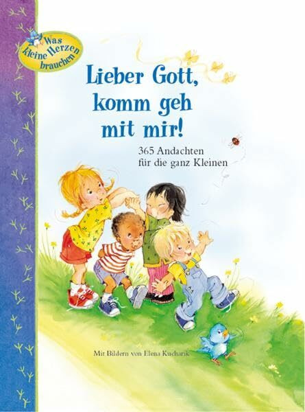Lieber Gott, komm geh mit mir!: 365 Andachten für die ganz Kleinen Lieber Gott, komm geh mit mir!: 365 Andachten für die ganz Kleinen