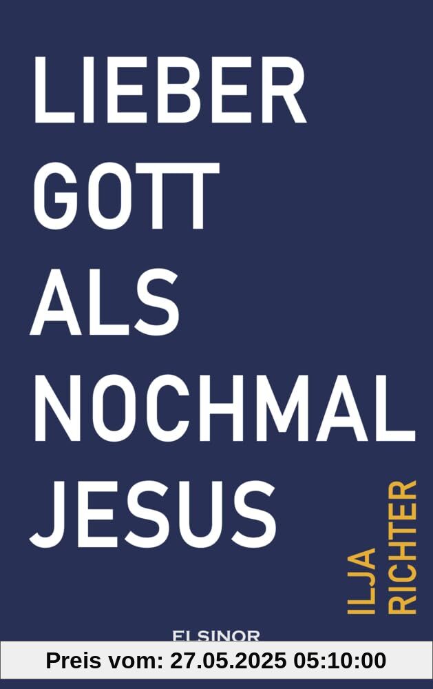Lieber Gott als nochmal Jesus: Fast eine Beichte Lieber Gott als nochmal Jesus: Fast eine Beichte