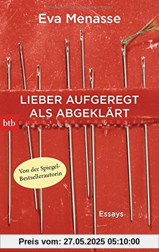 Lieber aufgeregt als abgeklärt: Essays