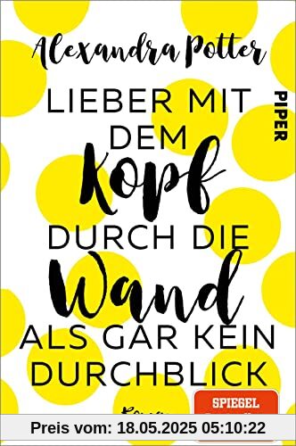 Lieber mit dem Kopf durch die Wand als gar kein Durchblick: Roman | Romantische Komödie mit Herz, Humor und Hund