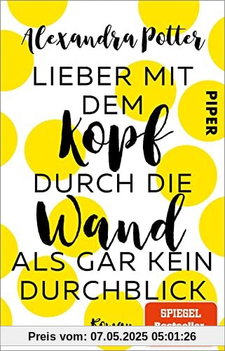 Lieber mit dem Kopf durch die Wand als gar kein Durchblick: Roman | Romantische Komödie mit Herz, Humor und Hund