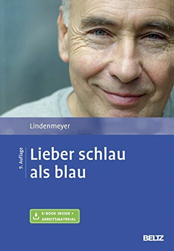 Lieber schlau als blau: Entstehung und Behandlung von Alkohol- und Medikamentenabh�ngigkeit. M...