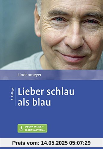Lieber schlau als blau: Entstehung und Behandlung von Alkohol- und Medikamentenabhängigkeit. Mit E-Book inside und Arbeitsmaterial Lieber schlau als blau: Entstehung und Behandlung von Alkohol- und Medikamentenabhängigkeit. Mit E-Book inside und Arbeitsmaterial