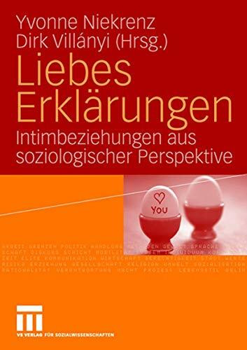 Liebes Erklärungen. Intimbeziehungen aus soziologischer Perspektive