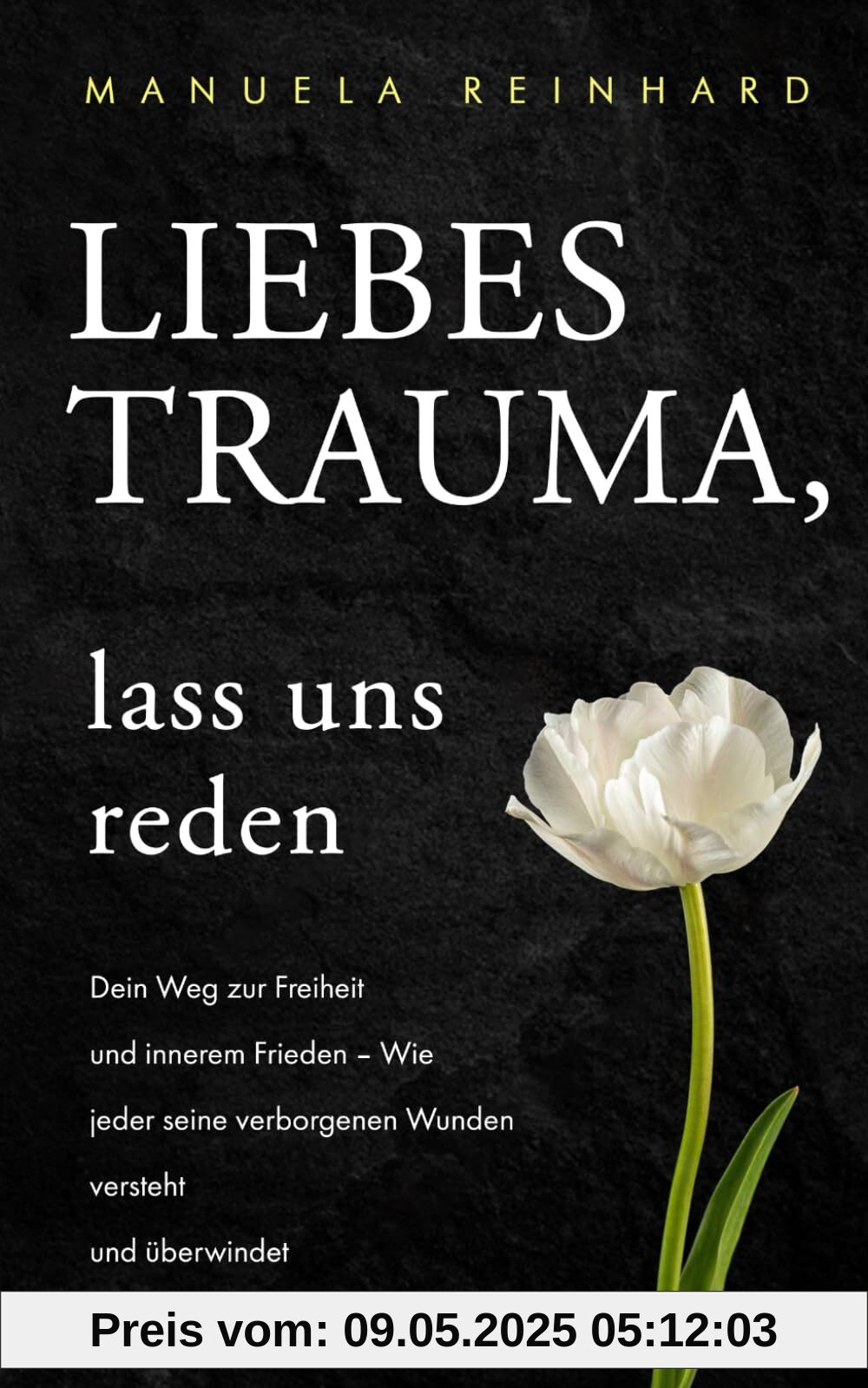 Liebes Trauma, lass uns reden: Dein Weg zur Freiheit und innerem Frieden: Wie jeder seine verborgenen Wunden versteht und überwindet Liebes Trauma, lass uns reden: Dein Weg zur Freiheit und innerem Frieden: Wie jeder seine verborgenen Wunden versteht und überwindet