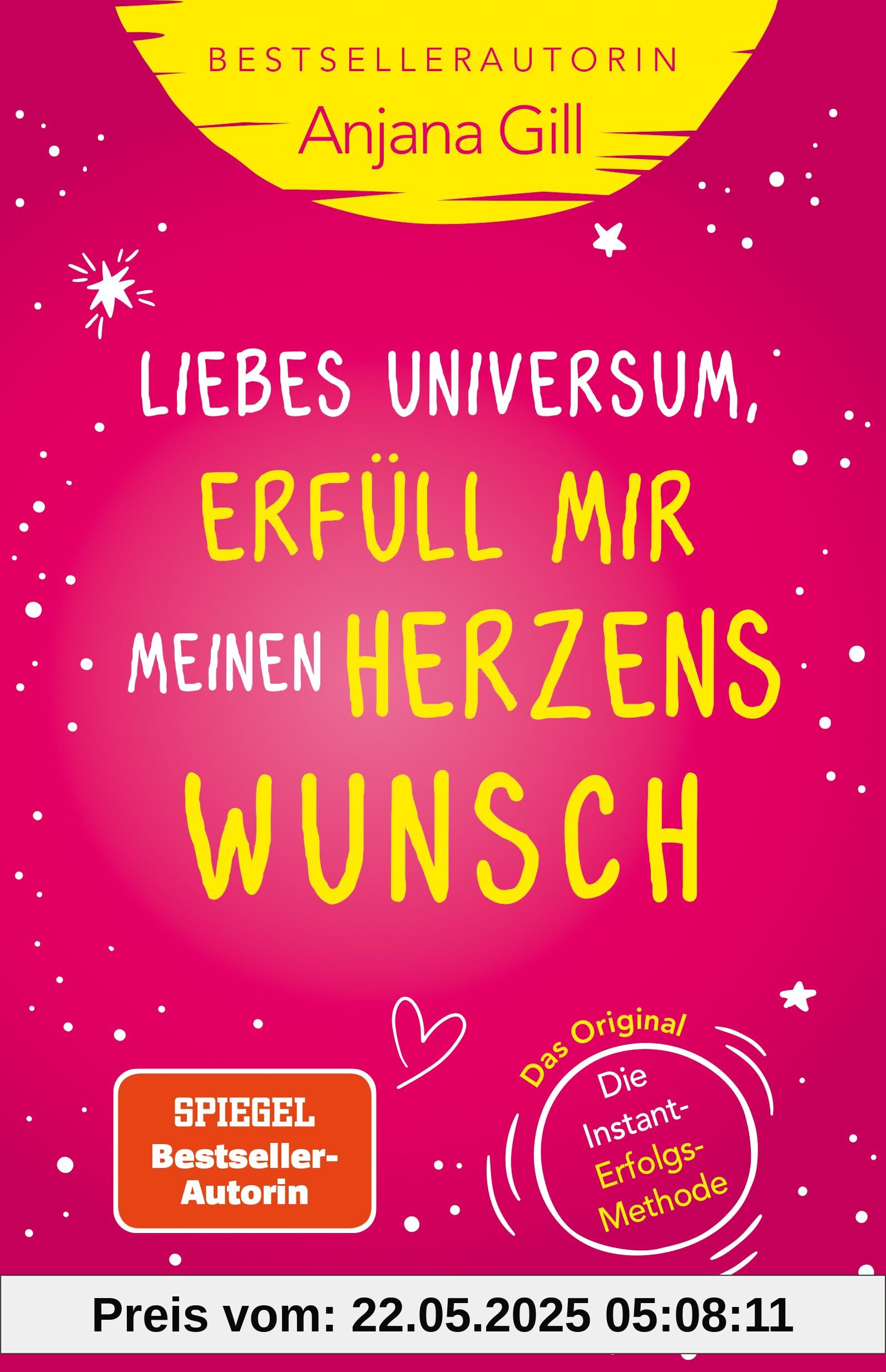 Liebes Universum, erfüll mir meinen Herzenswunsch: Das 5-Sekunden-Geheimnis: Die Instant-Erfolgs-Methode Liebes Universum, erfüll mir meinen Herzenswunsch: Das 5-Sekunden-Geheimnis: Die Instant-Erfolgs-Methode