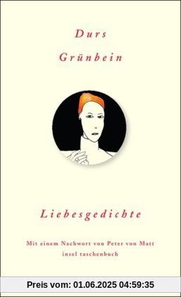 Liebesgedichte: Mit einem Nachwort von Peter von Matt (insel taschenbuch)