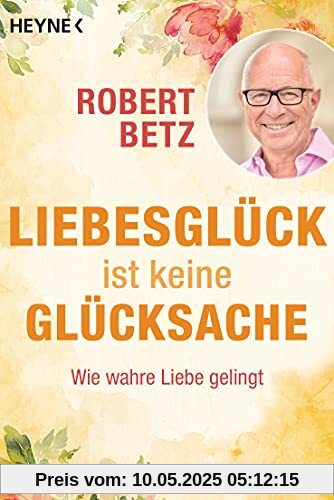 Liebesglück ist keine Glücksache: Wie wahre Liebe gelingt. Mit Audio-Meditation zum kostenlosen Download