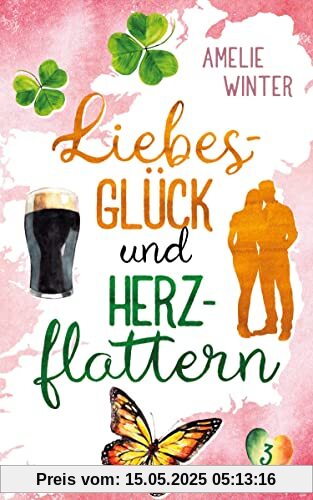 Liebesglück und Herzflattern: Romantische Komödie (Liebesglück in Irland)