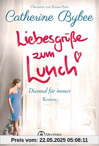 Liebesgrüße zum Lunch (Diesmal für immer, Band 2)