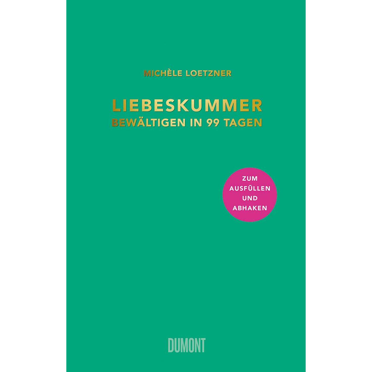 Liebeskummer bewältigen in 99 Tagen von DuMont Buchverlag GmbH