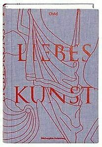 Liebeskunst / Übertragung von Wilhelm Herzberg,, überarbeitet und reich kommentiert von Tobias... Liebeskunst / Übertragung von Wilhelm Herzberg,, überarbeitet und reich kommentiert von Tobias...