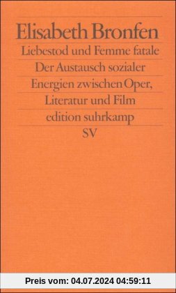 Liebestod und Femme fatale: Der Austausch sozialer Energien zwischen Oper, Literatur und Film (edition suhrkamp)