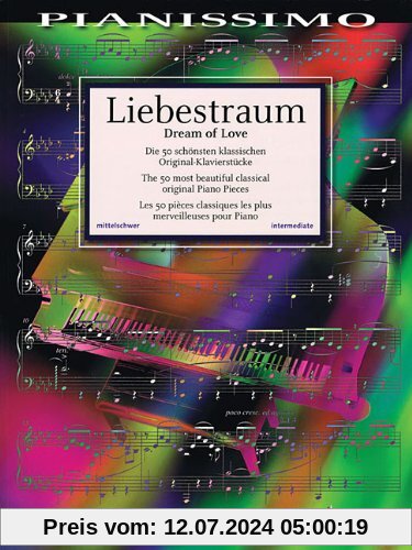 Liebestraum: Die 50 schönsten klassischen Original-Klavierstücke. Klavier. (Pianissimo)