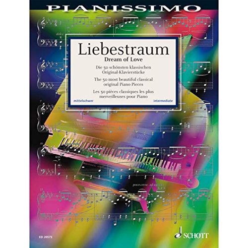 Liebestraum: Die 50 schönsten klassischen Original-Klavierstücke. Klavier. (Pianissimo) von Schott Music