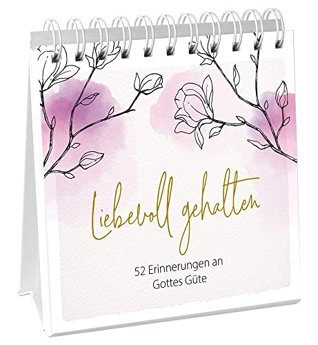 Liebevoll gehalten - Aufstellbuch: 52 Erinnerungen an Gottes Güte von Gerth Medien GmbH