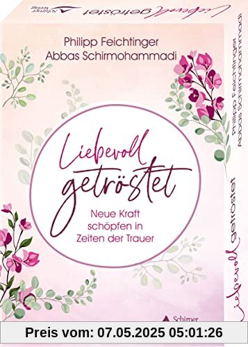 Liebevoll getröstet - Neue Kraft schöpfen in Zeiten der Trauer: 40 Karten mit Anleitung Liebevoll getröstet - Neue Kraft schöpfen in Zeiten der Trauer: 40 Karten mit Anleitung